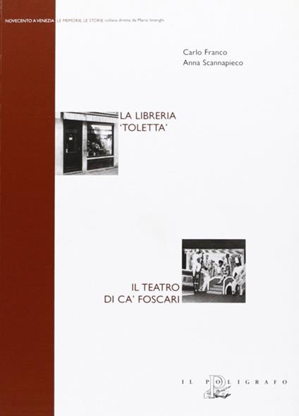 La libreria «Toletta». Il Teatro di Ca' Foscari - Carlo Franco,Anna Scannapieco - copertina
