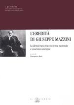 L' eredità di Giuseppe Mazzini. La democrazia tra coscienza nazionale e coscienza europea