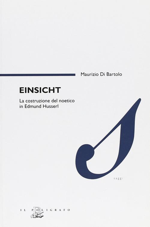 Einsicht. La costruzione del noetico in Edmund Husserl - Maurizio Di Bartolo - copertina