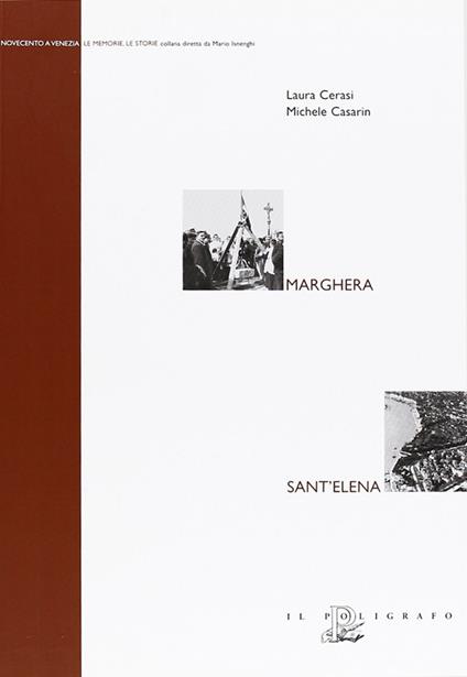 Marghera. La memoria divisa. Sant'Elena - Laura Cerasi,Michele Casarin - copertina