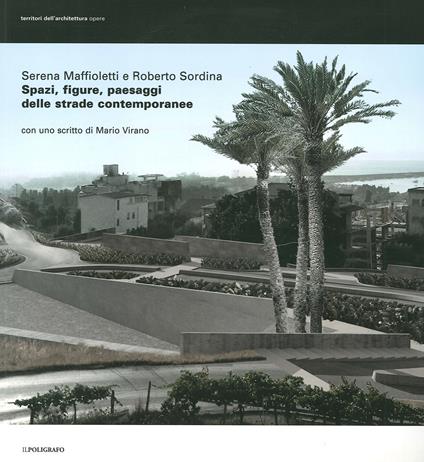 Spazi, figure, paesaggi delle strade contemporanee - Serena Maffioletti,Roberto Sordina - copertina