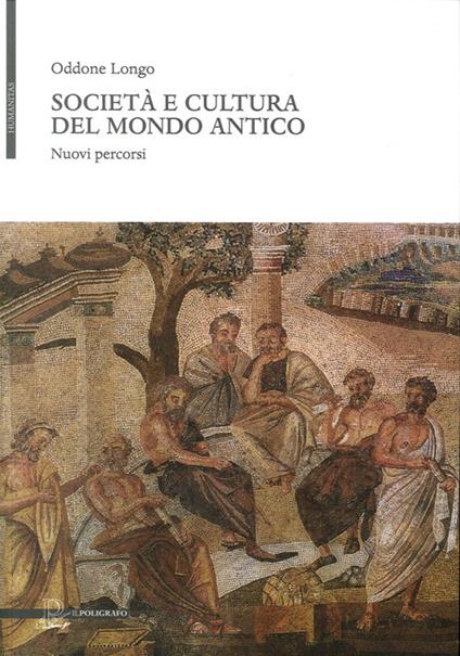 Società e cultura del mondo antico. Nuovi percorsi - Oddone Longo - copertina