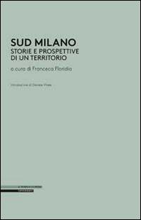 Sud Milano. Storia e prospettive di un territorio - copertina