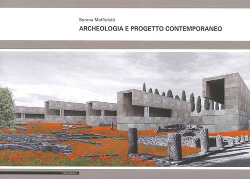Archeologia e progetto contemporaneo - Serena Maffioletti - copertina