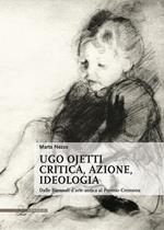 Ugo Ojetti critica, azione, ideologia. Dalle Biennali d'arte antica al Premio Cremona