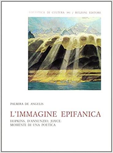 L' immagine epifanica. Hopkins, D'Annunzio, Joyce: momenti di una poetica - Palmira De Angelis - copertina