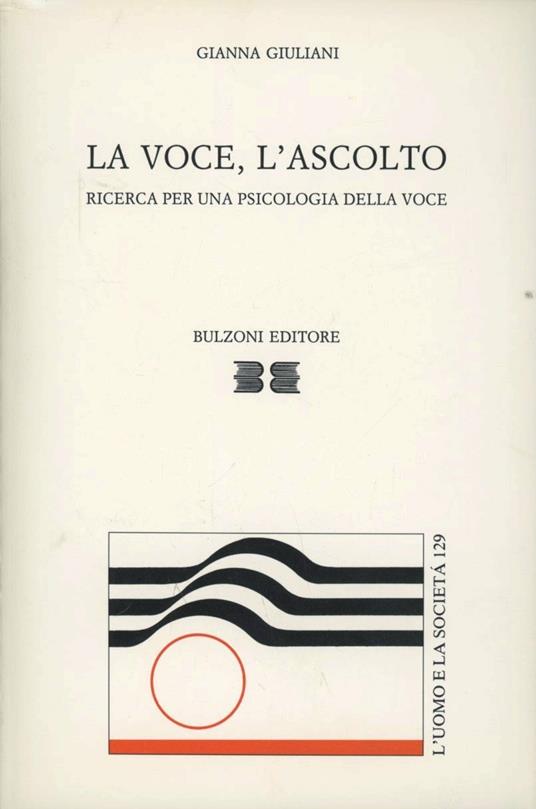 La voce. L'ascolto. Per una psicologia della voce - Gianna Giuliani - copertina