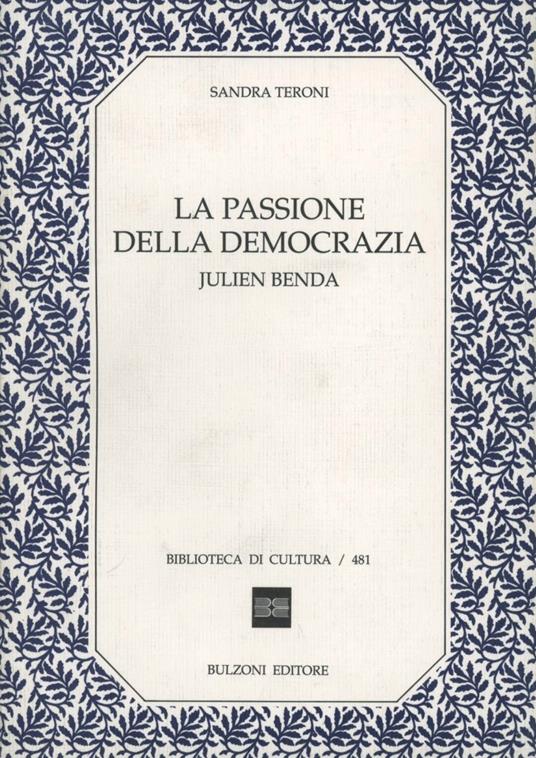 La passione della democrazia: Julien Benda - Sandra Teroni - copertina