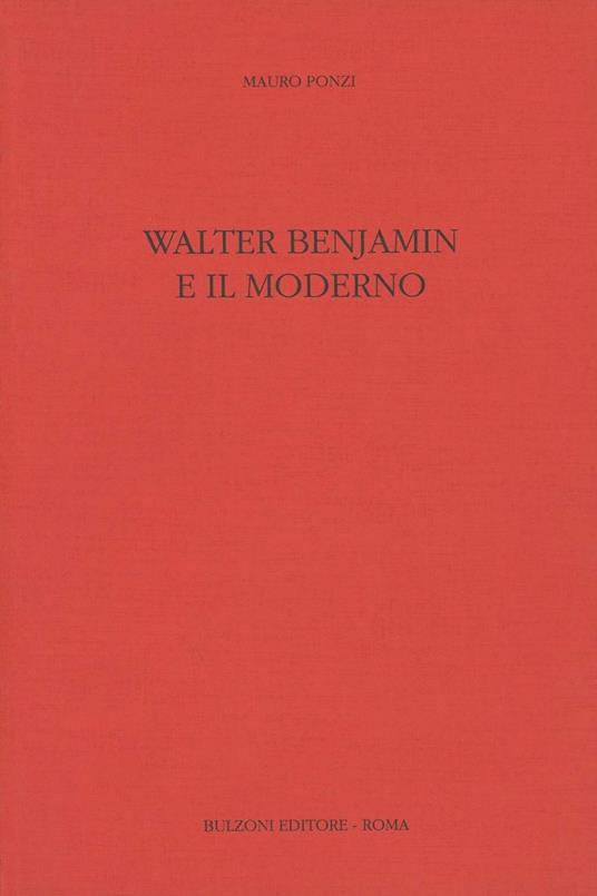 Walter Benjamin e il moderno - Mauro Ponzi - copertina