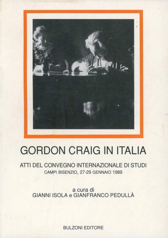 Gordon Craig in Italia. Atti del Convegno internazionale di studi (Campi Bisenzio, 27-29 gennaio 1989) - copertina