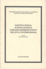 Gaetano Mosca. Scienza, politica e regime rappresentativo nell'età contemporanea
