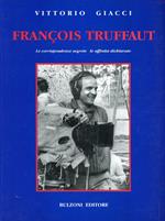 François Truffaut. Le corrispondenze segrete, le affinità dichiarate