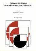 Libro Parlare lo spazio. Sentieri semiotici e linguistici 