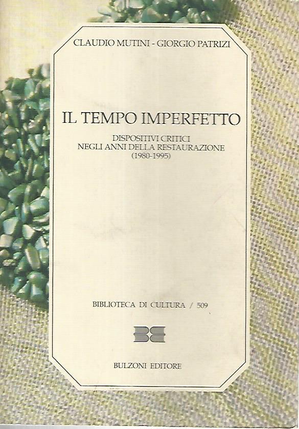 Il tempo imperfetto. Dispositivi critici negli anni della restaurazione (1980-1995)