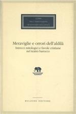 Meraviglie e orrori dell'aldilà. Intrecci mitologici e favole cristiane nel teatro barocco