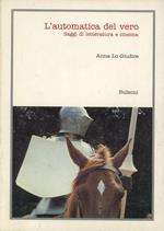 L' automatica del vero. Saggi di letteratura e cinema