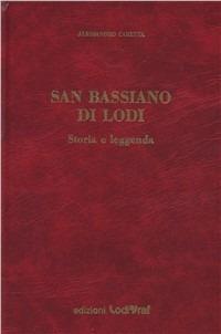 San Bassiano di Lodi. Storia e leggenda - Alessandro Caretta - copertina