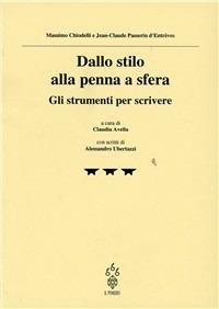 Dallo stilo alla penna a sfera. Gli strumenti per scrivere - Massimo Chiodelli,Jean-Claude Passerin d'Entreves - copertina
