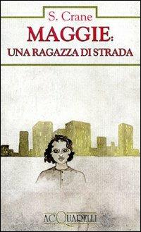 Maggie, una ragazza di strada - Stephen Crane - copertina