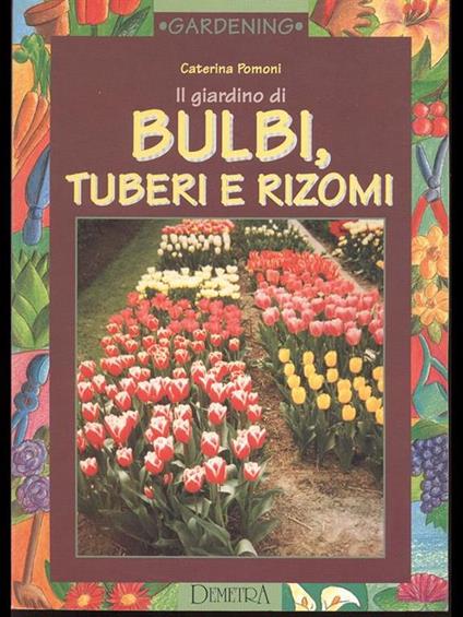 Il giardino di bulbi, tuberi e rizomi - Caterina Pomoni - copertina