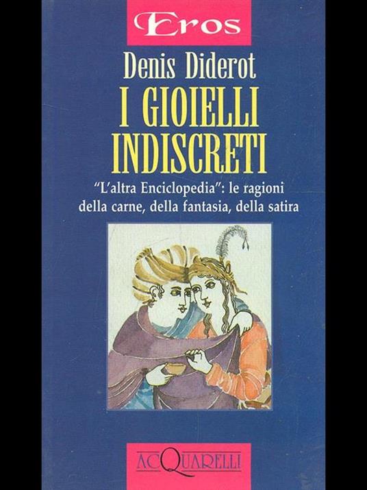 I gioielli indiscreti. «L'altra enciclopedia»: le ragioni della carne, della fantasia, della satira - Denis Diderot - copertina