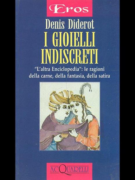 I gioielli indiscreti. «L'altra enciclopedia»: le ragioni della carne, della fantasia, della satira - Denis Diderot - 4