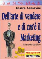 Dell'arte di vendere e di cos'è il marketing. Manuale pratico - Cesare Sansavini - copertina
