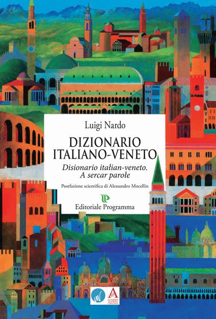 Dizionario italiano-veneto. A sercar parole - Luigi Nardo - copertina