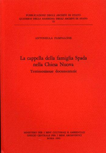 La cappella della famiglia Spada nella Chiesa Nuova. Testimonianze documentarie - Antonella Pampalone - copertina