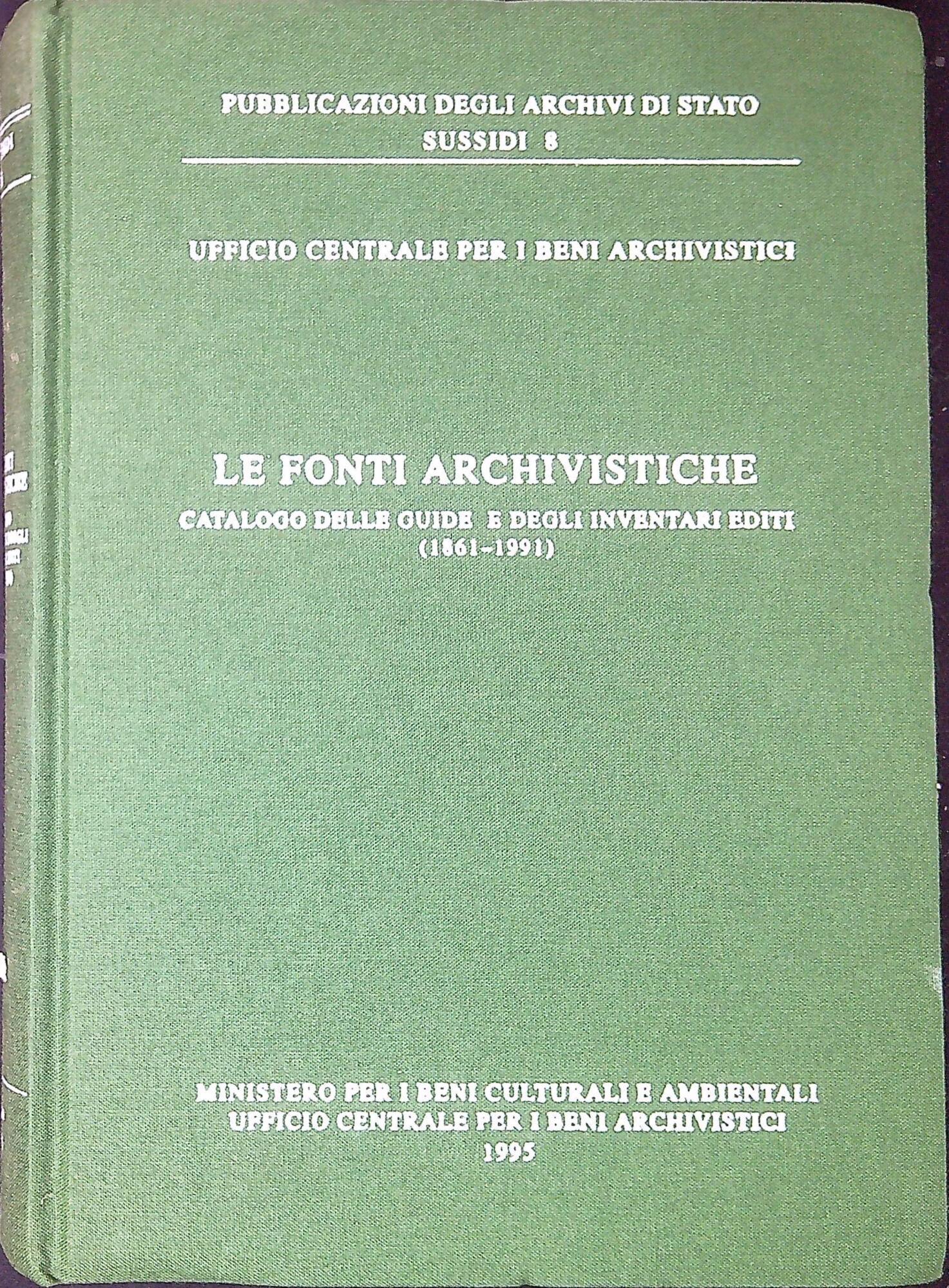 Le fonti archivistiche. Catalogo delle guide e degli inventari editi (1861-1991)