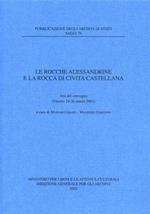 Le rocche alessandrine e la rocca di Civita Castellana. Atti del Convegno (Viterbo, 19-20 marzo 2001)