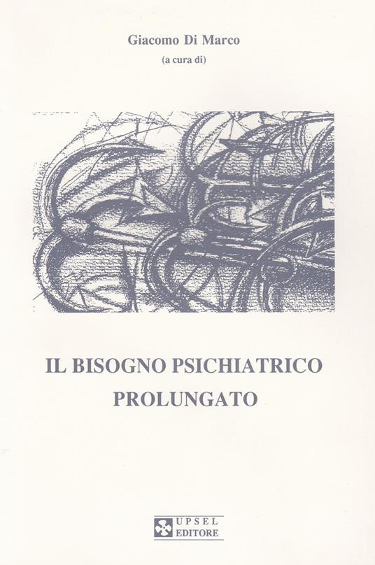 Il bisogno psichiatrico prolungato - Giacomo Di Marco - copertina