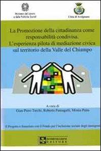 La promozione della cittadinanza come responsabilità condivisa. L'esperienza pilota di mediazione civica sul territorio della valle del Chiampo - G. Piero Turchi,Roberto Fumagalli,Monia Paita - copertina