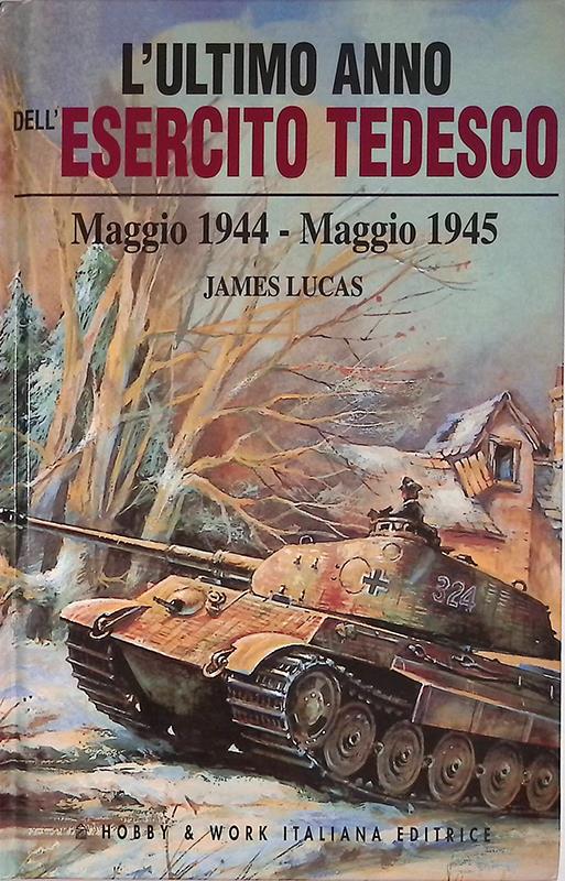 L' ultimo anno dell'esercito tedesco (maggio 1944-maggio 1945)