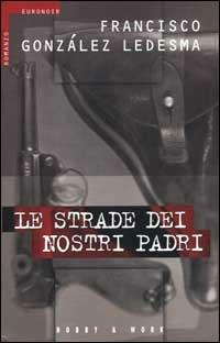 Le strade dei nostri padri - Francisco González Ledesma - copertina