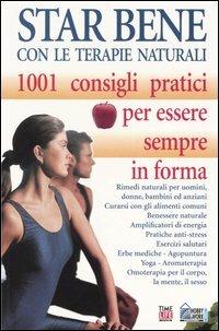 Star bene con le terapie naturali. 1001 consigli pratici per essere sempre in forma - copertina