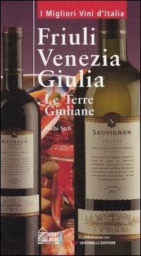 Friuli Venezia Giulia. Le terre giuliane - Nichi Stefi - copertina