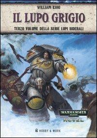 Il lupo grigio. Lupi siderali. Vol. 3 - William King - copertina