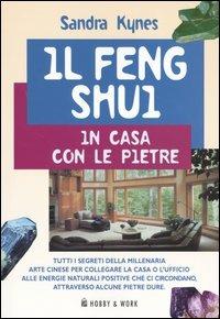 Il Feng Shui. In casa con le pietre. Ediz. illustrata - Sandra Kynes - copertina
