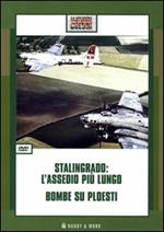 Stalingrado: l'assedio più lungo-Bombe su Ploesti. DVD