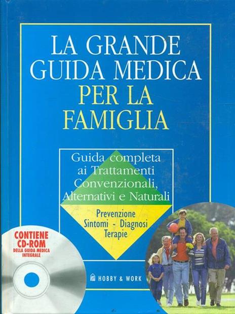 La grande guida medica per la famiglia. Guida completa ai trattamenti convenzionali, alternativi e naturali. Con CD-ROM - copertina