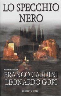Lo specchio nero - Franco Cardini,Leonardo Gori - copertina
