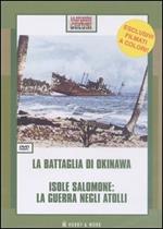 La battaglia di Okinawa-Isole Salomone: la guerra negli atolli. DVD