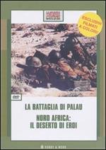 La battaglia di Palau-Nord Africa: il deserto di eroi. DVD