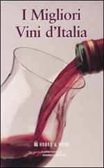 I migliori vini d'Italia: I vini del nord-I vini del centro, del sud e delle isole