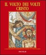 Il volto dei volti: Cristo. Ediz. illustrata. Vol. 2