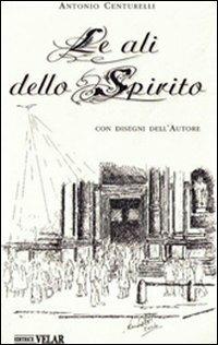 Le ali dello spirito - Antonio Centurelli - copertina