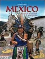 Mexico. Mosaico di civiltà e religioni. Ediz. illustrata