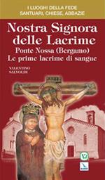 Nostra signora delle lacrime. Ponte Nossa (Bergamo). Le prime lacrime di sangue