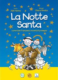La notte santa. Come San Francesco inventò il presepe. Ediz. illustrata - Julie Hanna - copertina